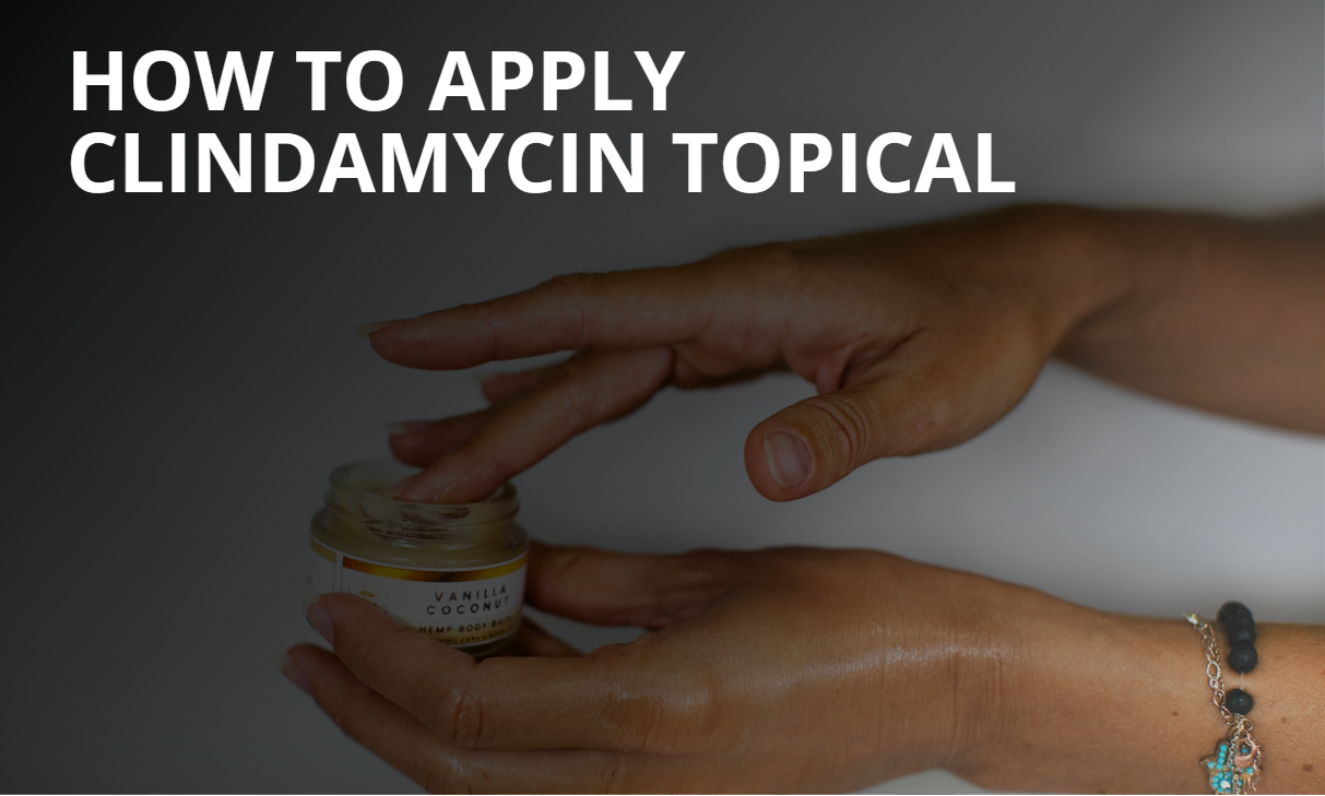 How to Apply Clindamycin Topical