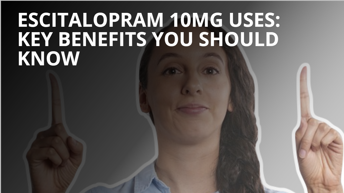 Escitalopram 10mg uses