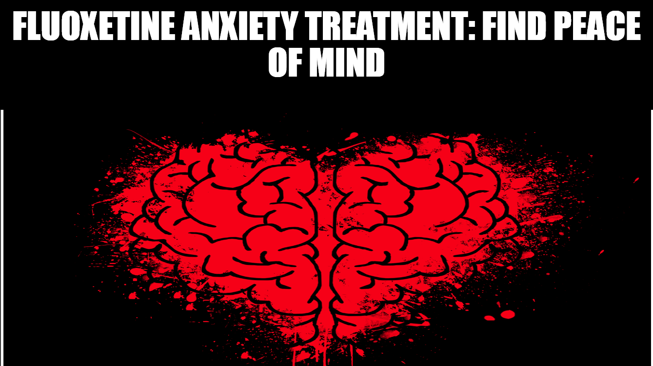 Fluoxetine Anxiety Treatment